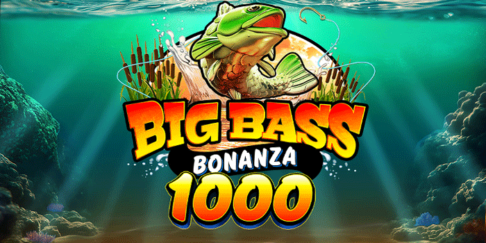 Tips Jitu Meraih Kemenangan Di Slot Big Bass Bonanza 1000