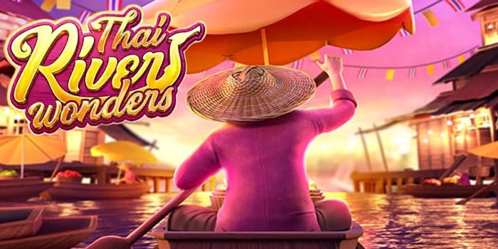 Cara Main Terbukti Tanpa Rungkad di Slot Thai River Wonders