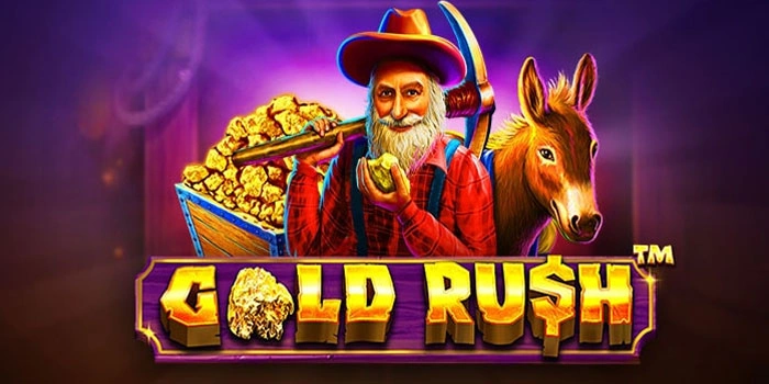 Tips Dan Trik Bermain Slot Gold Rush Yang Mudah Maxwin